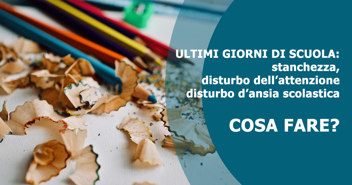 Scopri di più sull'articolo Ultimi giorni di scuola: stanchezza e disturbi