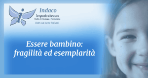 Scopri di più sull'articolo Essere bambino: fragilità ed esemplarità