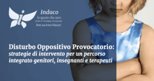 Scopri di più sull'articolo Disturbo Oppositivo Provocatorio: strategie di un percorso integrato e coinvolgente genitori, insegnanti e terapeuti