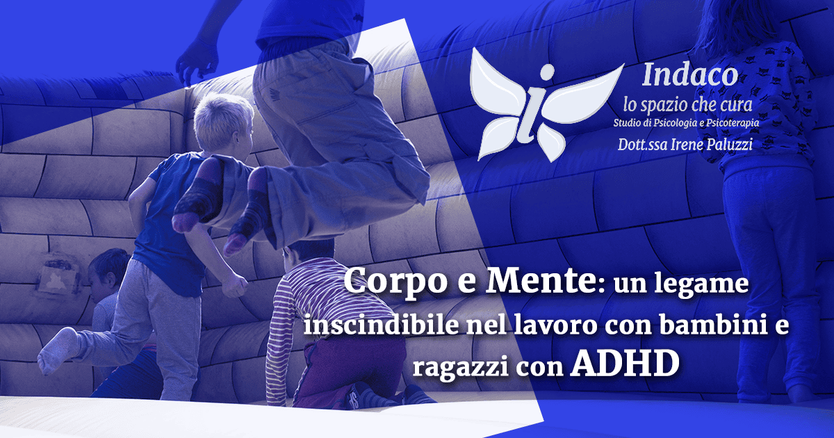 Al momento stai visualizzando Corpo e Mente: un legame inscindibile nel lavoro con bambini e ragazzi con ADHD