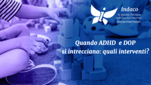 Scopri di più sull'articolo Quando ADHD  e DOP si intrecciano: quali interventi?