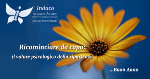 Scopri di più sull'articolo Ricominciare da capo: il valore psicologico della ripartenza