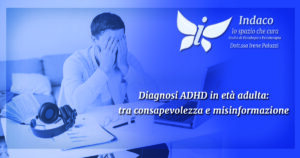 Scopri di più sull'articolo Diagnosi ADHD in età adulta: tra consapevolezza e misinformazione