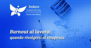 Scopri di più sull'articolo Burnout al lavoro: quando rivolgersi al terapeuta