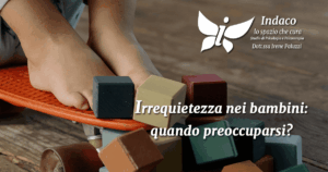 Scopri di più sull'articolo Irrequietezza nei bambini: quando preoccuparsi?