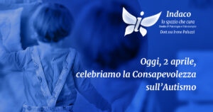 Scopri di più sull'articolo Oggi, 2 aprile, celebriamo la Consapevolezza sull’Autismo