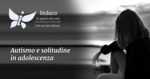 Scopri di più sull'articolo Autismo e solitudine in adolescenza