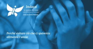 Scopri di più sull'articolo Perché evitare ciò che ci spaventa alimenta l’ansia