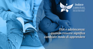 Scopri di più sull'articolo DSA e adolescenza: quando crescere significa cambiare modo di apprendere