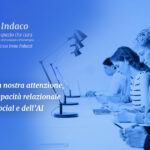 Cosa ne è della nostra attenzione, autostima e capacità relazionale al tempo dei social e dell’AI