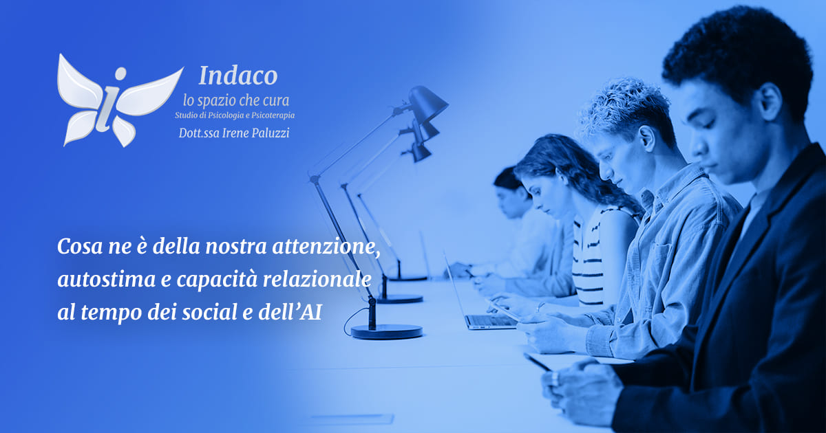 Al momento stai visualizzando Cosa ne è della nostra attenzione, autostima e capacità relazionale al tempo dei social e dell’AI